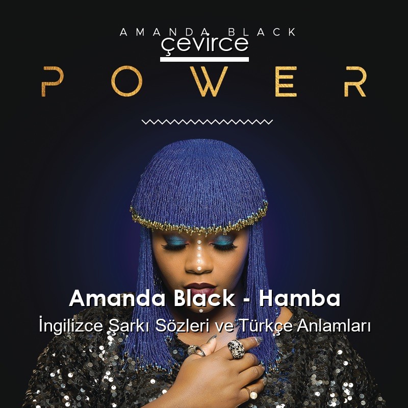 Amanda Black – Hamba  Şarkı Sözleri Türkçe Anlamları