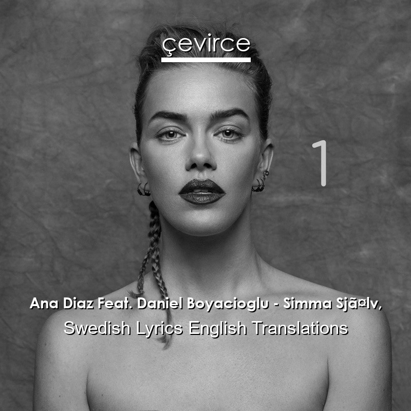 Ana Diaz Feat. Daniel Boyacioglu – Simma Sjã¤lv, Swedish Lyrics English Translations