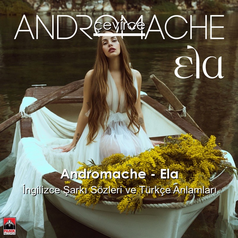 Andromache – Ela İngilizce Şarkı Sözleri Türkçe Anlamları