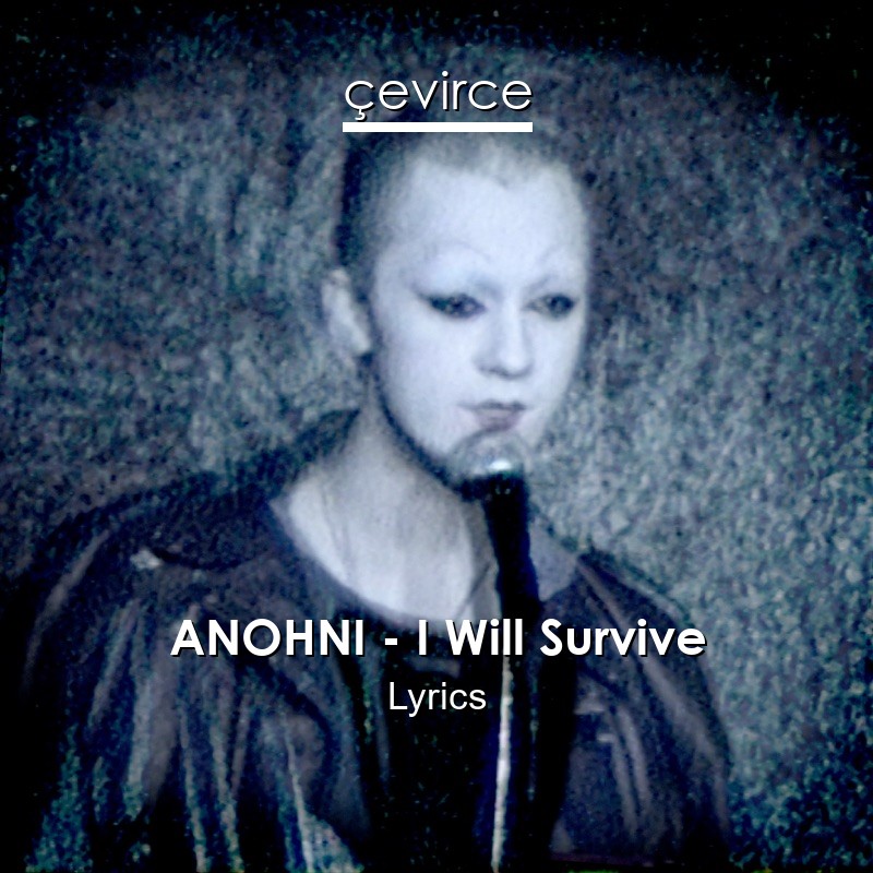 ANOHNI – I Will Survive Lyrics