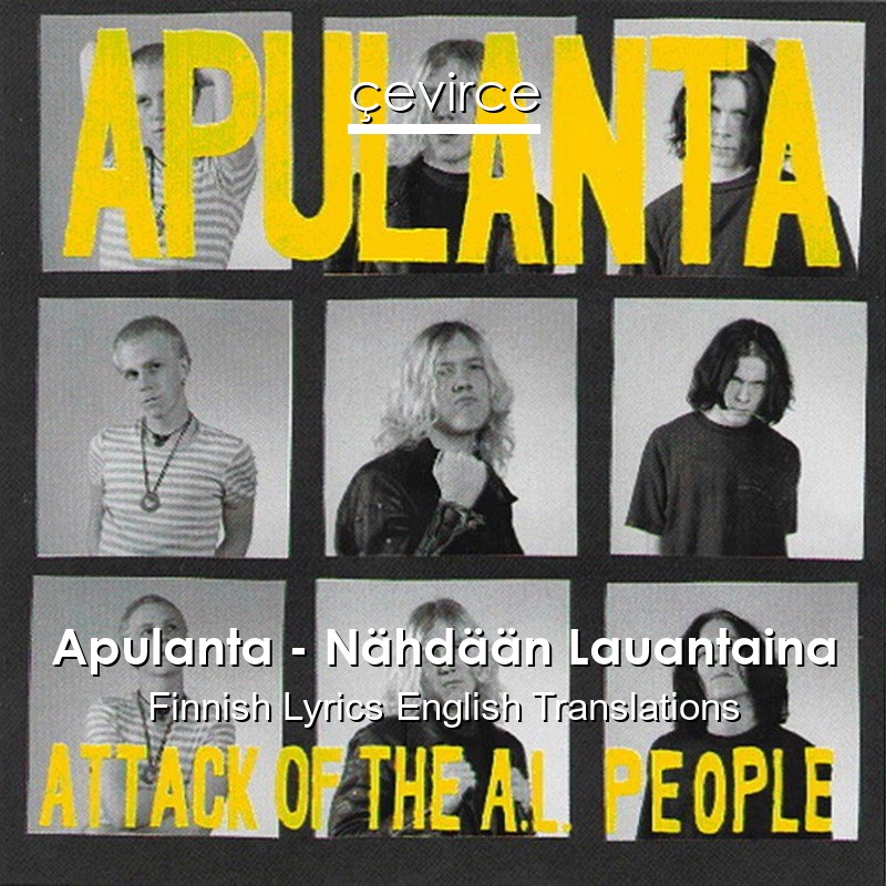 Apulanta – Nähdään Lauantaina Finnish Lyrics English Translations