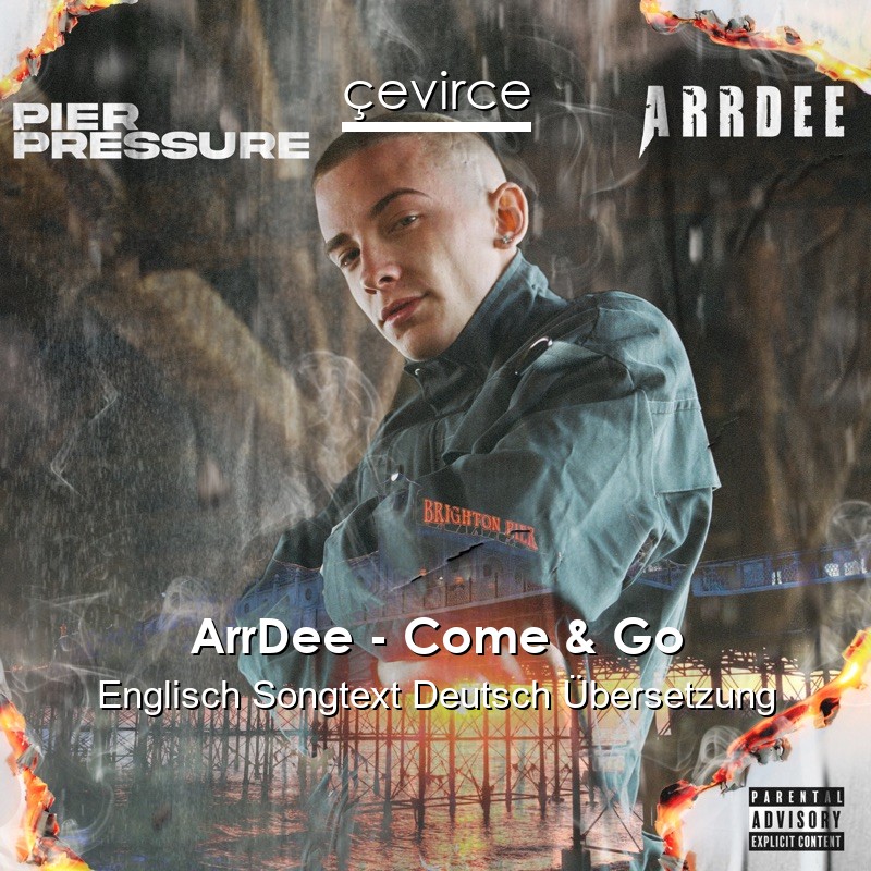 ArrDee – Come & Go Englisch Songtext Deutsch Übersetzung