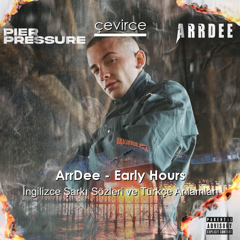 ArrDee – Early Hours İngilizce Şarkı Sözleri Türkçe Anlamları