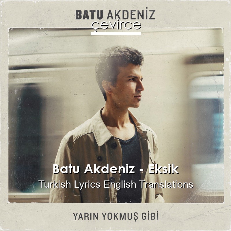 Batu Akdeniz – Eksik Turkish Lyrics English Translations