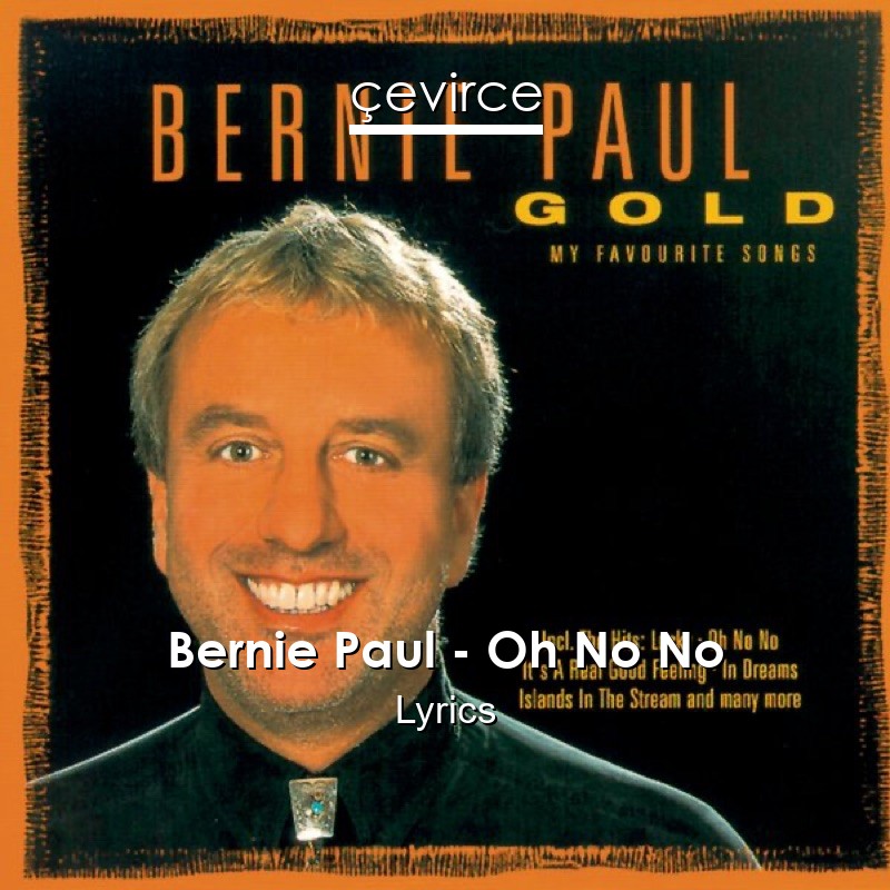 Bernie Paul – Oh No No Lyrics