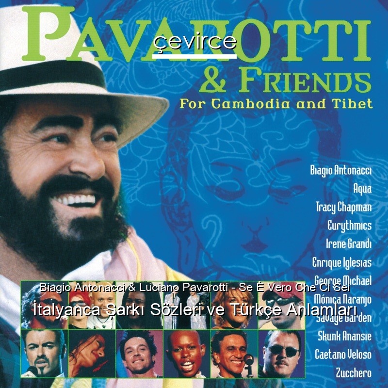 Biagio Antonacci & Luciano Pavarotti – Se È Vero Che Ci Sei İtalyanca Şarkı Sözleri Türkçe Anlamları