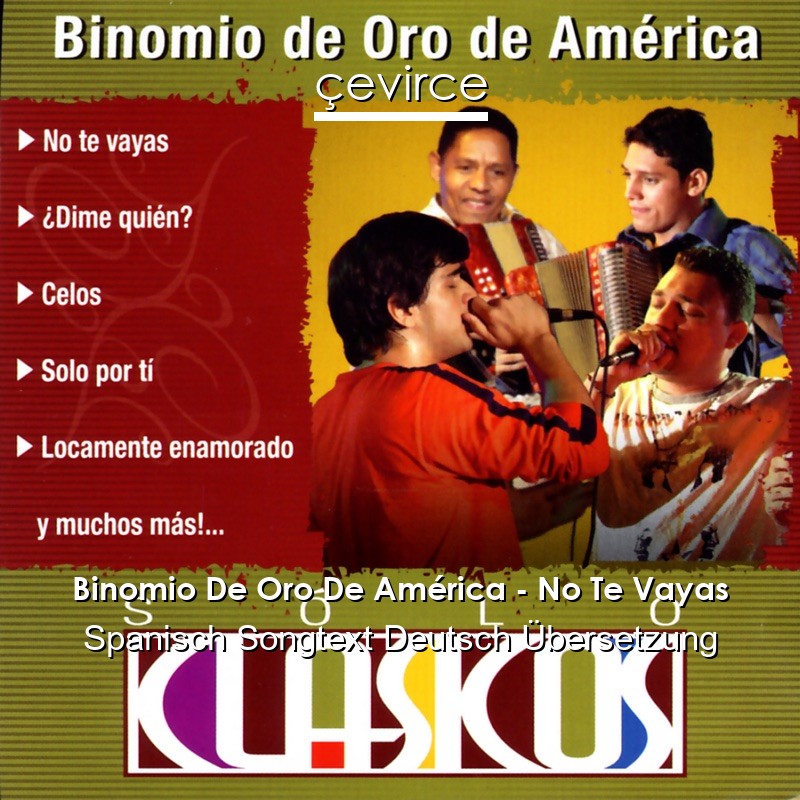 Binomio De Oro De América – No Te Vayas Spanisch Songtext Deutsch Übersetzung