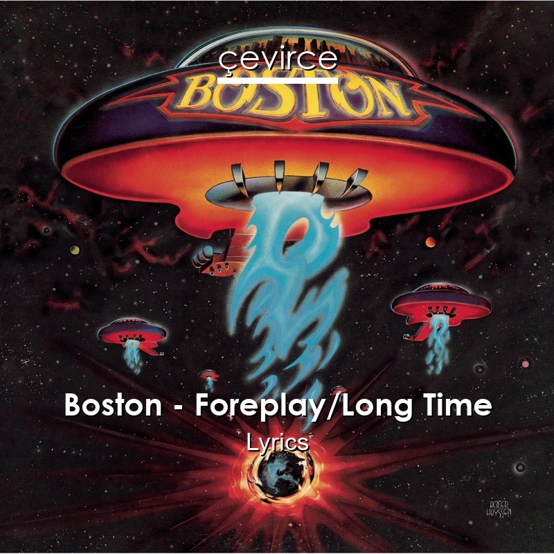 Boston – Foreplay/Long Time Lyrics