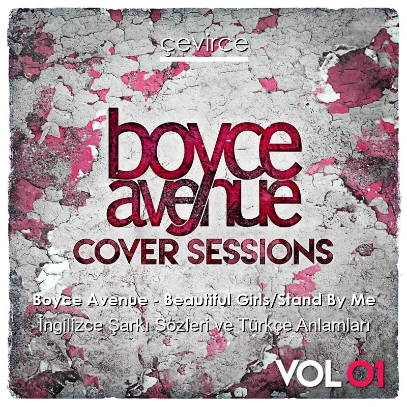 Boyce Avenue – Beautiful Girls/Stand By Me İngilizce Şarkı Sözleri Türkçe Anlamları