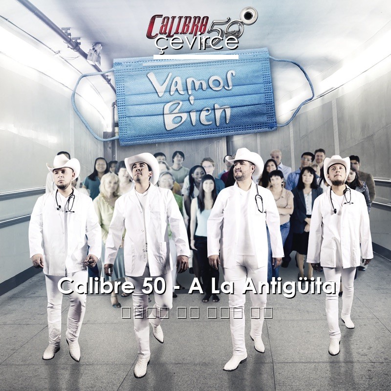 Calibre 50 – A La Antigüita 西班牙語 歌詞 中國人 翻譯