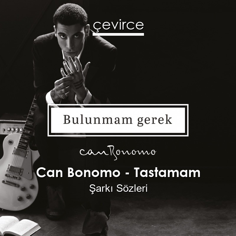 Can Bonomo – Tastamam Şarkı Sözleri