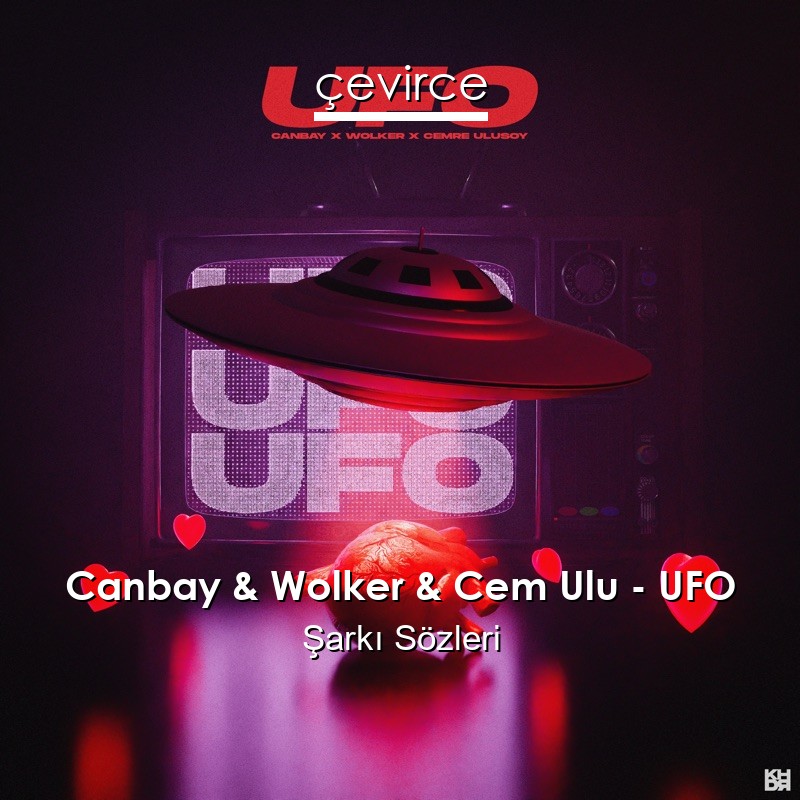 Canbay & Wolker & Cem Ulu – UFO Şarkı Sözleri