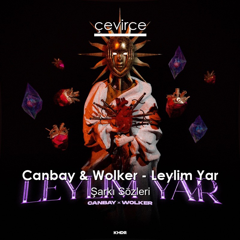 Canbay & Wolker – Leylim Yar Şarkı Sözleri