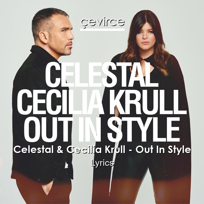 Celestal & Cecilia Krull – Out In Style Lyrics