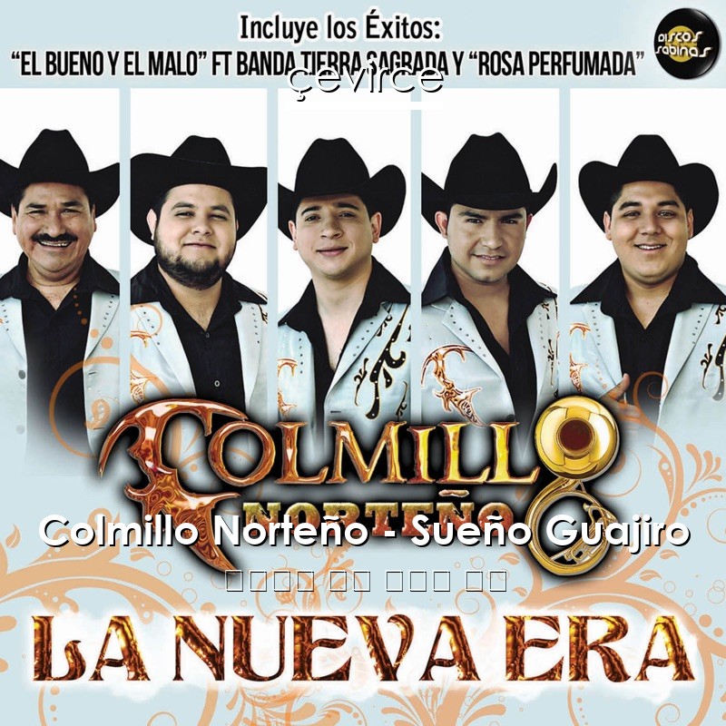 Colmillo Norteño – Sueño Guajiro 西班牙語 歌詞 中國人 翻譯
