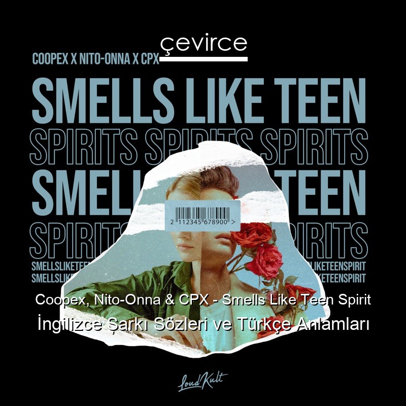 Coopex, Nito-Onna & CPX – Smells Like Teen Spirit İngilizce Şarkı Sözleri Türkçe Anlamları