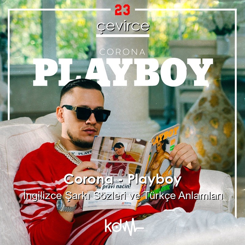 Corona – Playboy Şarkı Sözleri Türkçe Anlamları