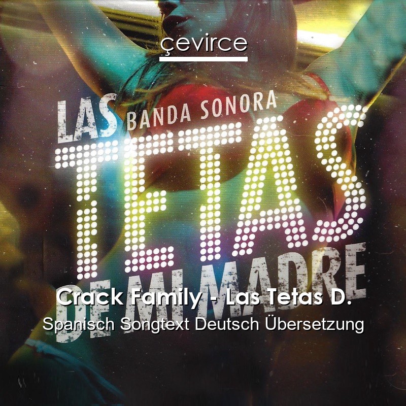 Crack Family – Las Tetas D. Spanisch Songtext Deutsch Übersetzung