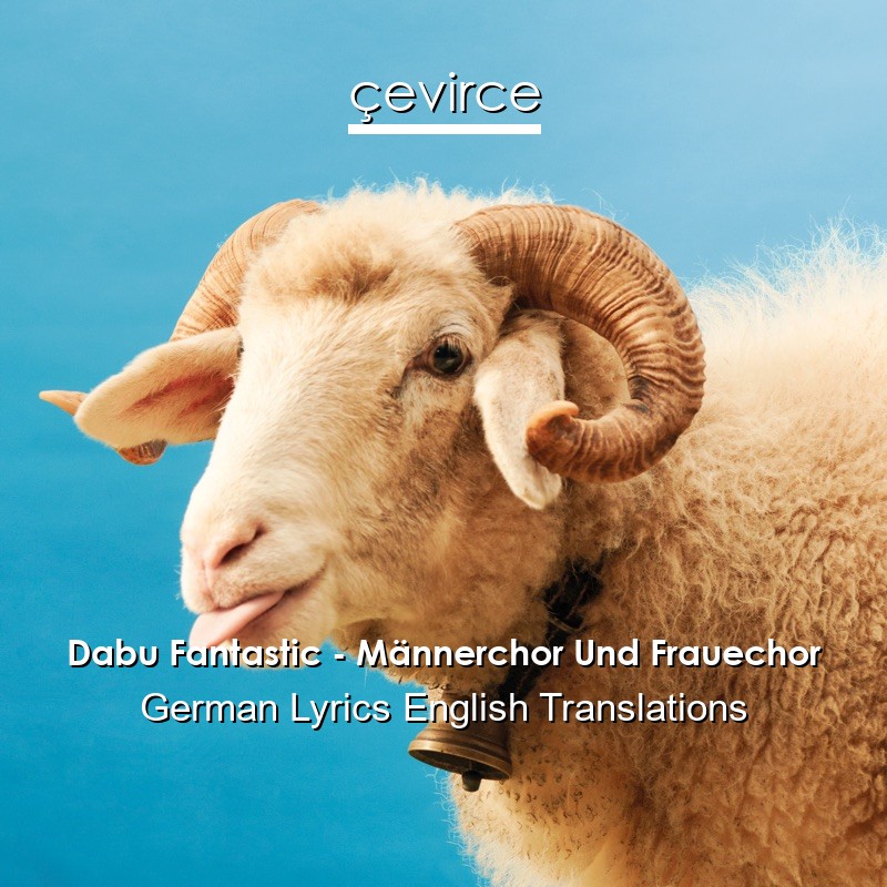 Dabu Fantastic – Männerchor Und Frauechor German Lyrics English Translations