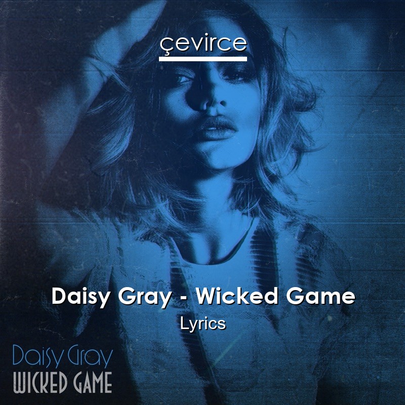 Daisy Gray – Wicked Game Lyrics