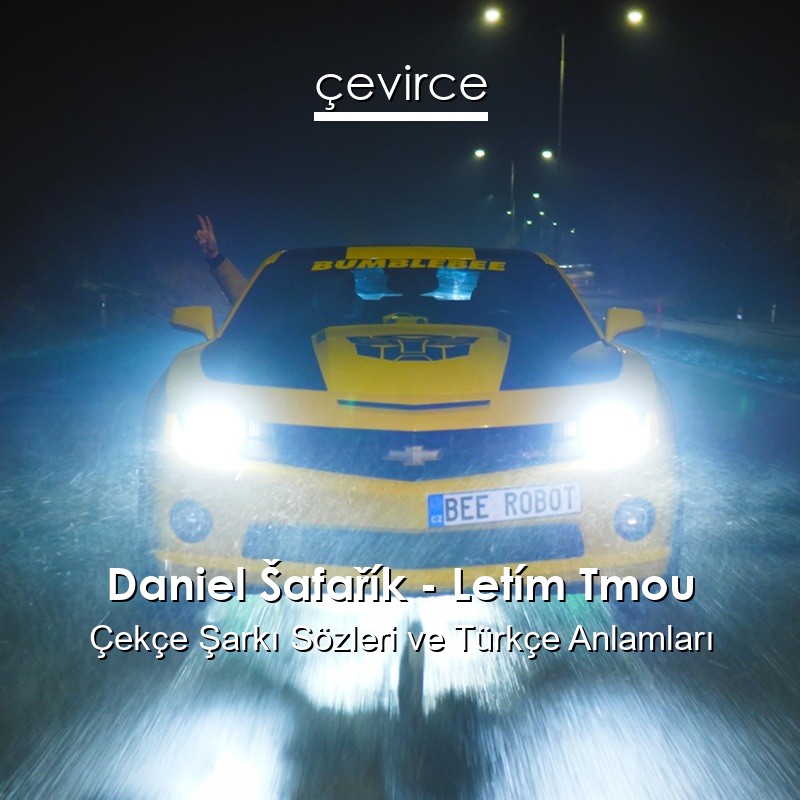 Daniel Šafařík – Letím Tmou Çekçe Şarkı Sözleri Türkçe Anlamları