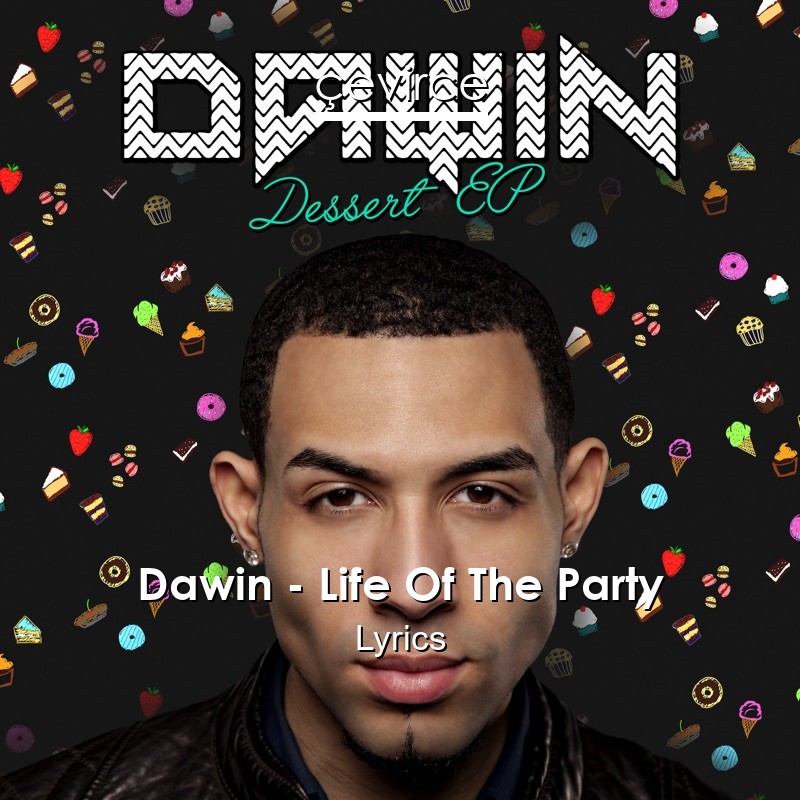 Dawin – Life Of The Party Lyrics