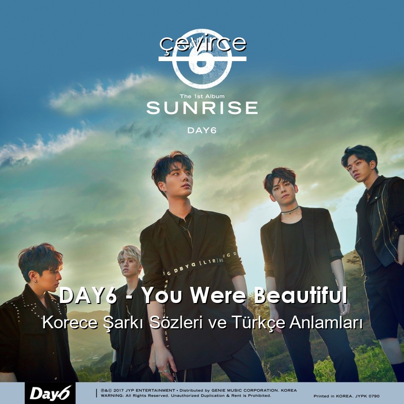 DAY6 – You Were Beautiful Korece Şarkı Sözleri Türkçe Anlamları