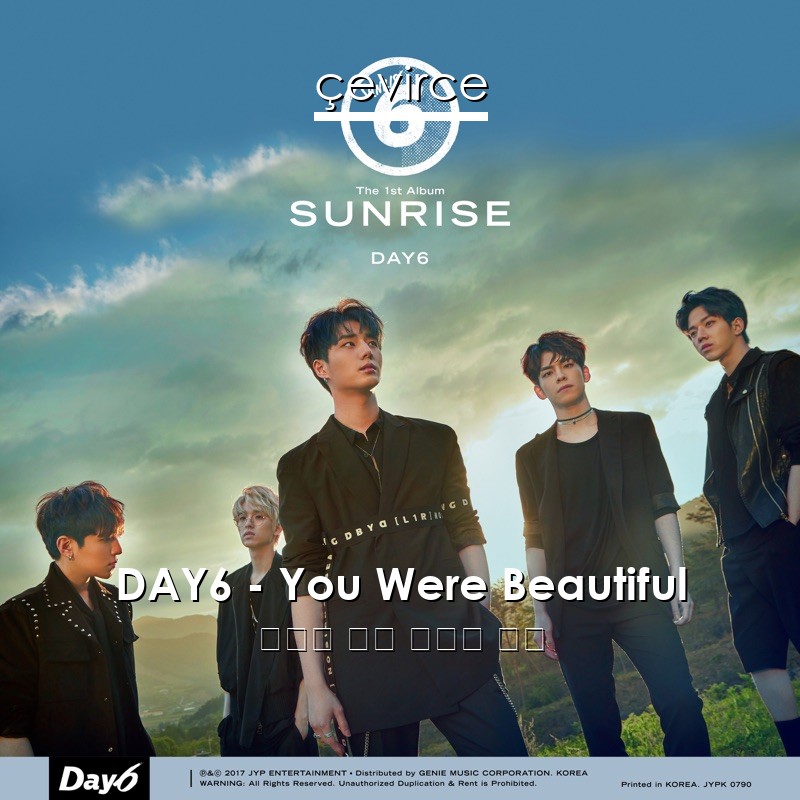 DAY6 – You Were Beautiful 韓國人 歌詞 中國人 翻譯