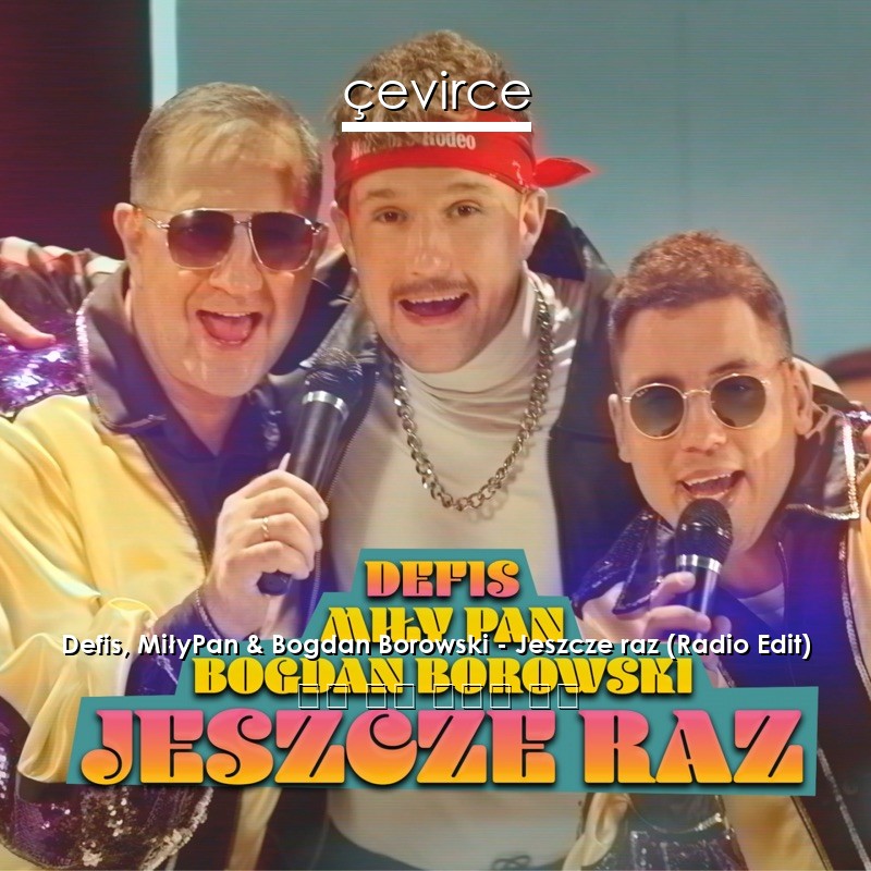 Defis, MiłyPan & Bogdan Borowski – Jeszcze raz (Radio Edit) 方言 歌詞 中國人 翻譯