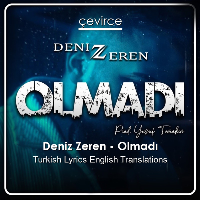 Deniz Zeren – Olmadı Turkish Lyrics English Translations