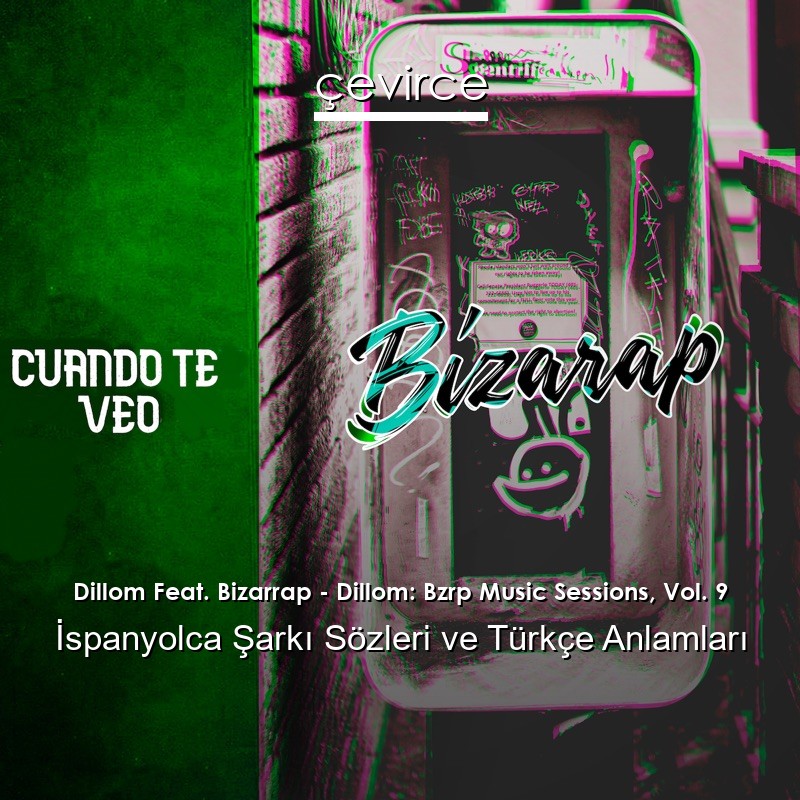 Dillom Feat. Bizarrap – Dillom: Bzrp Music Sessions, Vol. 9 İspanyolca Şarkı Sözleri Türkçe Anlamları
