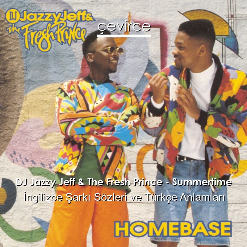 DJ Jazzy Jeff & The Fresh Prince – Summertime İngilizce Şarkı Sözleri Türkçe Anlamları
