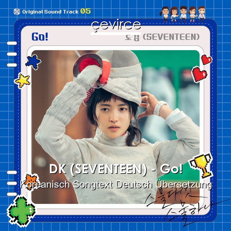 DK (SEVENTEEN) – Go! Koreanisch Songtext Deutsch Übersetzung
