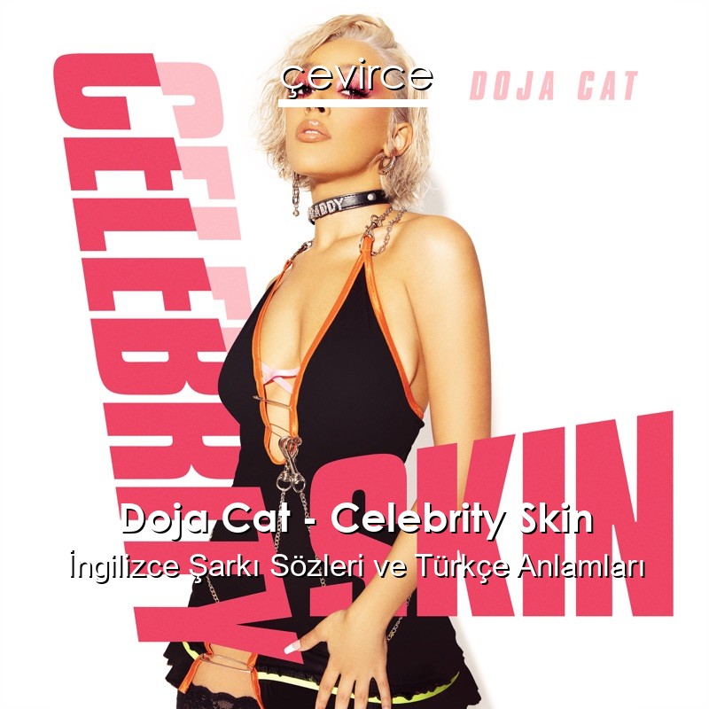 Doja Cat – Celebrity Skin İngilizce Şarkı Sözleri Türkçe Anlamları