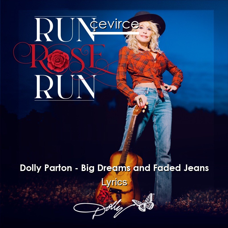Dolly Parton – Big Dreams and Faded Jeans Lyrics