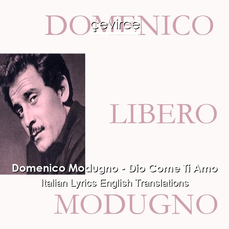 Domenico Modugno – Dio Come Ti Amo Italian Lyrics English Translations
