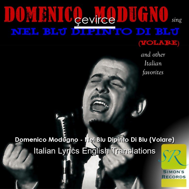 Domenico Modugno – Nel Blu Dipinto Di Blu (Volare) Italian Lyrics English Translations