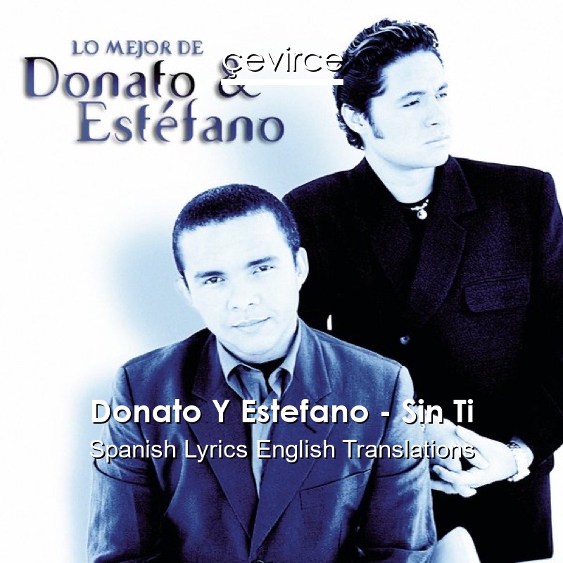 Donato Y Estefano – Sin Ti Spanish Lyrics English Translations