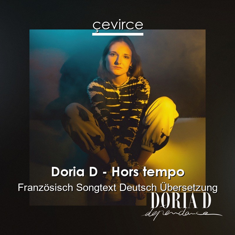 Doria D – Hors tempo Französisch Songtext Deutsch Übersetzung
