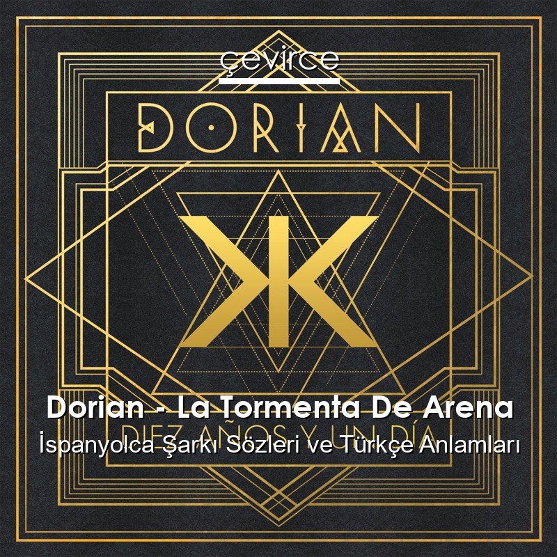 Dorian – La Tormenta De Arena İspanyolca Şarkı Sözleri Türkçe Anlamları