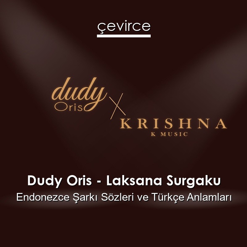 Dudy Oris – Laksana Surgaku Endonezce Şarkı Sözleri Türkçe Anlamları