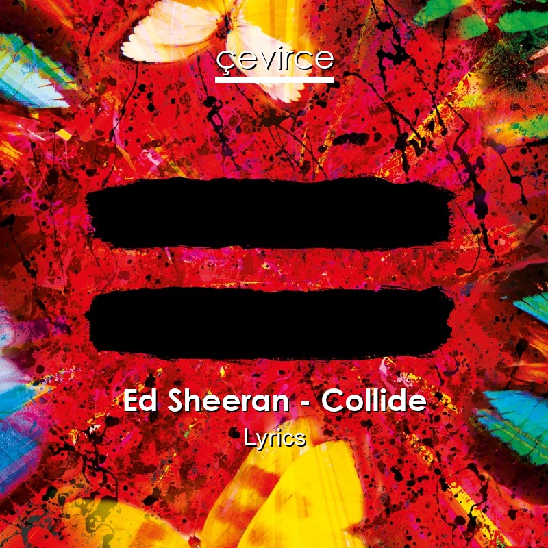 Ed Sheeran – Collide Lyrics