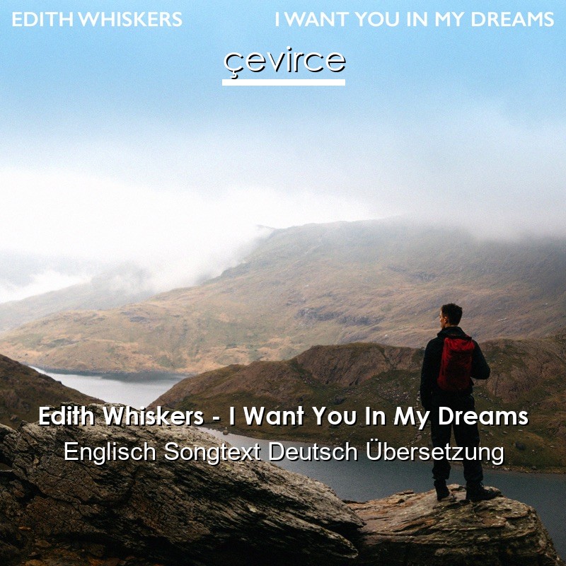 Edith Whiskers – I Want You In My Dreams Englisch Songtext Deutsch Übersetzung