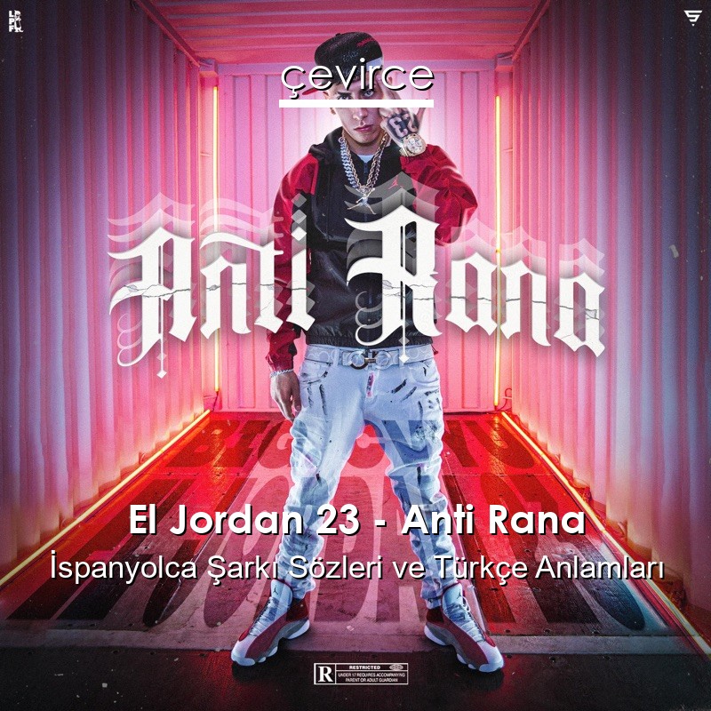 El Jordan 23 – Anti Rana İspanyolca Şarkı Sözleri Türkçe Anlamları