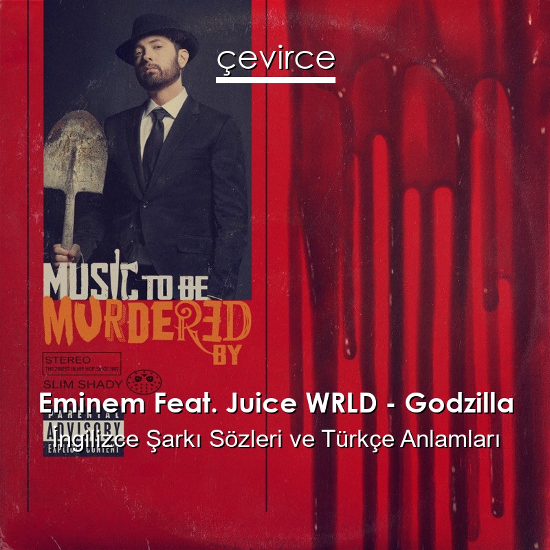 Eminem Feat. Juice WRLD – Godzilla İngilizce Şarkı Sözleri Türkçe Anlamları