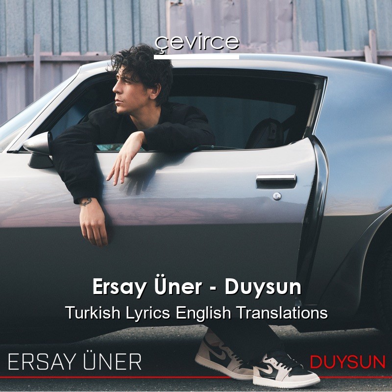 Ersay Üner – Duysun Turkish Lyrics English Translations