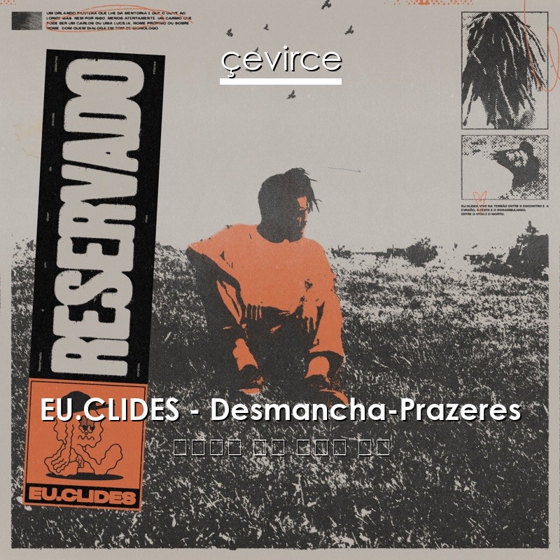 EU.CLIDES – Desmancha-Prazeres 葡萄牙語 歌詞 中國人 翻譯