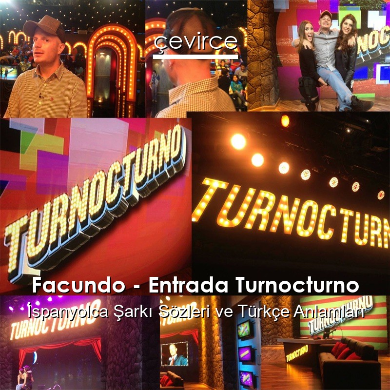 Facundo – Entrada Turnocturno İspanyolca Şarkı Sözleri Türkçe Anlamları