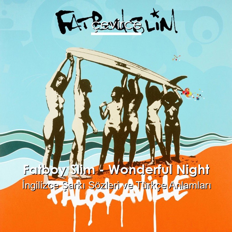Fatboy Slim – Wonderful Night İngilizce Şarkı Sözleri Türkçe Anlamları
