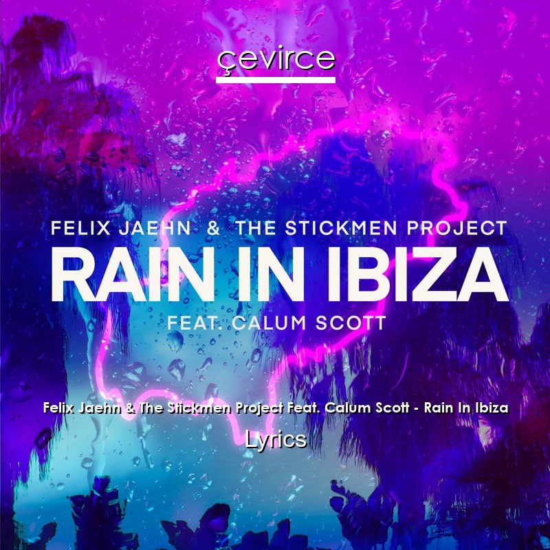 Felix Jaehn & The Stickmen Project Feat. Calum Scott – Rain In Ibiza Lyrics